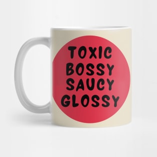Toxic bossy saucy glossy Mug